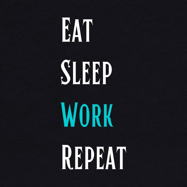 Eat Sleep Work Repeat - Life Story by ViralAlpha